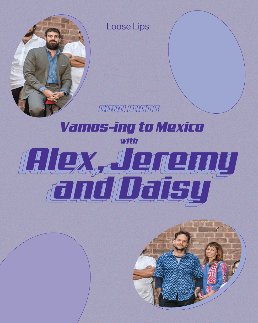 🌵 Good Chats: Vamos-ing to Mexico with Alex, Jeremy and Daisy - DRNKS